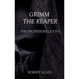 Allen, Robert Grimm The Reaper: The Professor's Quota Allen, Robert Grimm The Reaper: The Professor's Quota