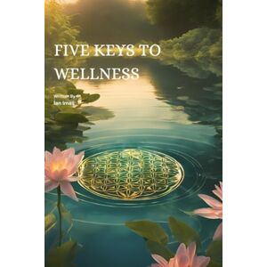 Imes, Ian Robert Five Keys To Wellness Imes, Ian Robert Five Keys To Wellness