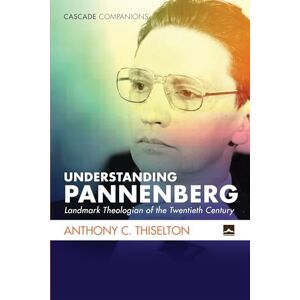 Thiselton, Anthony C. Understanding Pannenberg: Landmark Theologian of the Twentieth Century (Cascade Companions) Thiselton, Anthony C. Understanding Pannenberg: Landmark Theologian of the Twentieth Century (Cascade Companions)