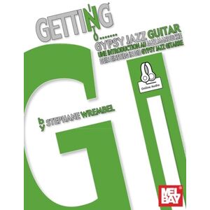 Wrembel, Stephane Getting Into Gypsy Jazz Guitar: With Translations in English, French & German Wrembel, Stephane Getting Into Gypsy Jazz Guitar: With Translations in English, French & German