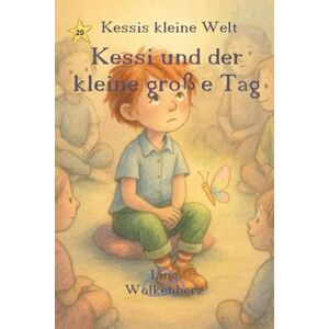 Wolkenherz, Lina Kessi und der kleine große Tag: „Kessi und der kleine große Tag – Eine leise Mutgeschichte über Gefühle, Kindergarten-Alltag und inneren Stärke für Kinder ab 3 Jahren“ (Kessis kleine Welt) Wolkenherz, Lina Kessi und der kleine große Tag: „Kessi und der kleine große Tag – Eine leise Mutgeschichte über Gefühle, Kindergarten-Alltag und inneren Stärke für Kinder ab 3 Jahren“ (Kessis kleine Welt)