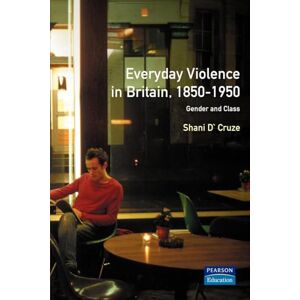 Crewe, Ivor Everyday Violence in Britain, 1850-1950: Gender and Class (Women And Men In History) Crewe, Ivor Everyday Violence in Britain, 1850-1950: Gender and Class (Women And Men In History)