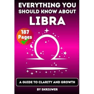 Skriuwer.com The Libra Book: Everything You Should Know About Libras: A Guide to Clarity and Growth (Astrology Books) Skriuwer.com The Libra Book: Everything You Should Know About Libras: A Guide to Clarity and Growth (Astrology Books)