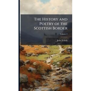 Veitch, John The History and Poetry of the Scottish Border Veitch, John The History and Poetry of the Scottish Border