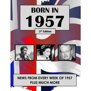Watson, Malcolm Born in 1957: News from every week of 1957. How times have changed from 1957 to the 21st century. A birthday gift book for women and men. Watson, Malcolm Born in 1957: News from every week of 1957. How times have changed from 1957 to the 21st century. A birthday gift book for women and men.