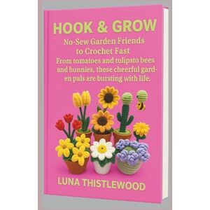 THISTLEWOOD, LUNA HOOK & GROW: No-Sew Garden Friends to Crochet Fast From tomatoes and tulips to bees and bunnies, these cheerful garden pals are bursting with life. THISTLEWOOD, LUNA HOOK & GROW: No-Sew Garden Friends to Crochet Fast From tomatoes and tulips to bees and bunnies, these cheerful garden pals are bursting with life.