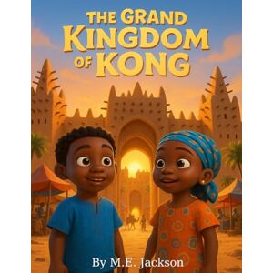 Jackson The Grand Kingdom of Kong: Discover Africa’s Great Empires (The Kingdoms Forgotten) Jackson The Grand Kingdom of Kong: Discover Africa’s Great Empires (The Kingdoms Forgotten)