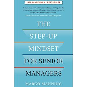 Manning, Margo The Step-Up Mindset for Senior Managers Manning, Margo The Step-Up Mindset for Senior Managers