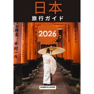 Ruben M. Hayes 日本旅行ガイド 2026 Ruben M. Hayes 日本旅行ガイド 2026
