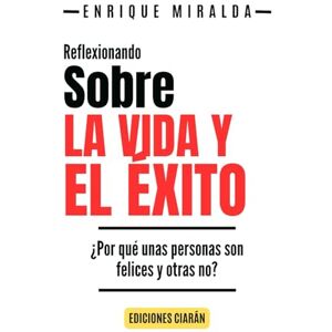 Miralda, Enrique Sobre la vida y el éxito: ¿Por qué unas personas son felices y otras no? (Éxito verdadero) Miralda, Enrique Sobre la vida y el éxito: ¿Por qué unas personas son felices y otras no? (Éxito verdadero)