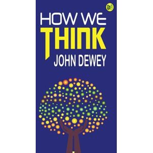 John Dewey How We Think John Dewey How We Think