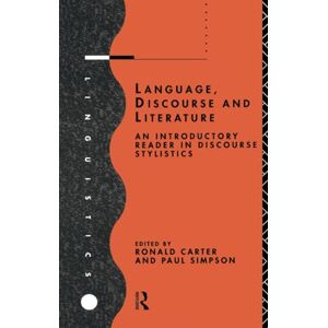 Language, Discourse and Literature: An Introductory Reader in Discourse Stylistics Language, Discourse and Literature: An Introductory Reader in Discourse Stylistics