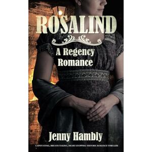 Hambly, Jenny ROSALIND: A Regency Romance: 1 (Bachelor Brides) Hambly, Jenny ROSALIND: A Regency Romance: 1 (Bachelor Brides)