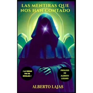 LAJAS, ALBERTO Las mentiras que nos han contado LAJAS, ALBERTO Las mentiras que nos han contado