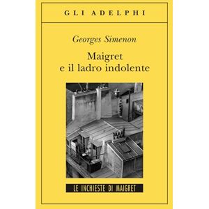 Simenon, Georges Maigret e il ladro indolente Simenon, Georges Maigret e il ladro indolente