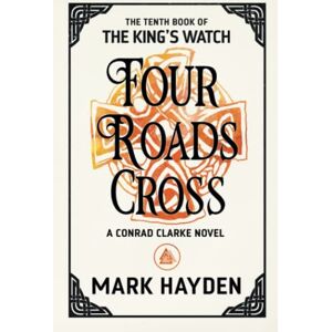 Hayden, Mark Four Roads Cross: 10 (The King's Watch) Hayden, Mark Four Roads Cross: 10 (The King's Watch)