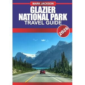 Jackson Glazier National Park Travel Guide 2026: Explore Rugged Peaks, Alpine Lakes, and Scenic Drives in Montana’s Crown of the Continent Jackson Glazier National Park Travel Guide 2026: Explore Rugged Peaks, Alpine Lakes, and Scenic Drives in Montana’s Crown of the Continent