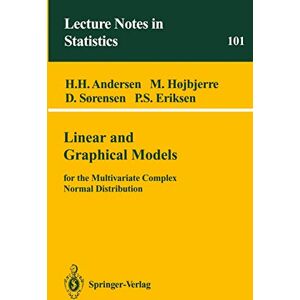 Andersen, Heidi H. Linear and Graphical Models: for the Multivariate Complex Normal Distribution: 101 (Lecture Notes in Statistics, 101) Andersen, Heidi H. Linear and Graphical Models: for the Multivariate Complex Normal Distribution: 101 (Lecture Notes in Statistics, 101)