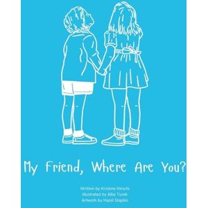 Hirschi, Kristine My Friend, Where Are You?: A child's guide to understanding the death of a friend and the ability to still feel loved by those we have lost. Hirschi, Kristine My Friend, Where Are You?: A child's guide to understanding the death of a friend and the ability to still feel loved by those we have lost.