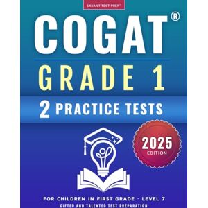 Prep, Savant Test COGAT Grade 1 Test Prep: Gifted and Talented Test Preparation Book Two Practice Tests for Children in First Grade (Level 7) Prep, Savant Test COGAT Grade 1 Test Prep: Gifted and Talented Test Preparation Book Two Practice Tests for Children in First Grade (Level 7)