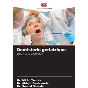 Tantak, Dr Nikhil Dentisterie gériatrique: Une revue de la littérature Tantak, Dr Nikhil Dentisterie gériatrique: Une revue de la littérature