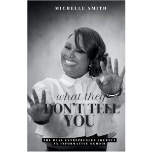 Smith, Michelle D What They Don't Tell You: An Informative Memoir Smith, Michelle D What They Don't Tell You: An Informative Memoir