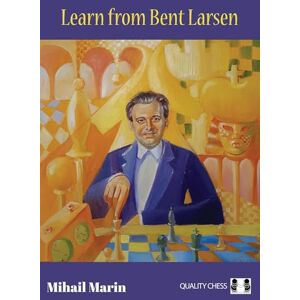 Mihail Marin Learn from Bent Larsen Mihail Marin Learn from Bent Larsen