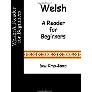 Rhys-Jones, Dewi Welsh A Reader for Beginners Rhys-Jones, Dewi Welsh A Reader for Beginners