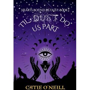 O'Neill Til Dust Do Us Part: 1 (Hearts Bound by Dust) O'Neill Til Dust Do Us Part: 1 (Hearts Bound by Dust)