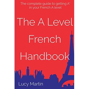 Martin, Lucy The A level French Handbook: Grammar and vocabulary for A level Martin, Lucy The A level French Handbook: Grammar and vocabulary for A level