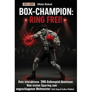 Kukuk, Mirko BOX-Champion: Ring Frei! Dein interaktives 2W6-Rollenspiel-Abenteuer: Vom ersten Sparring zum ungeschlagenen Weltmeister (Inkl. Koop & Endlos-Modus) (Kick & Quest: Spielbücher) Kukuk, Mirko BOX-Champion: Ring Frei! Dein interaktives 2W6-Rollenspiel-Abenteuer: Vom ersten Sparring zum ungeschlagenen Weltmeister (Inkl. Koop & Endlos-Modus) (Kick & Quest: Spielbücher)