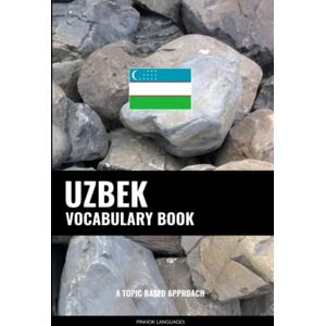 Languages, Pinhok Uzbek Vocabulary Book: A Topic Based Approach Languages, Pinhok Uzbek Vocabulary Book: A Topic Based Approach