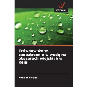 Kwena, Ronald Zrównoważone zaopatrzenie w wodę na obszarach wiejskich w Kenii Kwena, Ronald Zrównoważone zaopatrzenie w wodę na obszarach wiejskich w Kenii