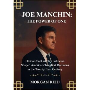 REID, MORGAN JOE MANCHIN: THE POWER OF ONE: How a Coal Country Politician Shaped America’s Toughest Decisions in the Twenty First Century REID, MORGAN JOE MANCHIN: THE POWER OF ONE: How a Coal Country Politician Shaped America’s Toughest Decisions in the Twenty First Century