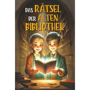 Argenti, Caterina Das Rätsel Der Alten Bibliothek: Das verhexte Buch und die unglaubliche Reise durch die Zeit. Ein Abenteuerbuch mit Fantasy-Twist Buch für Kinder von 8 bis 12 Jahren Argenti, Caterina Das Rätsel Der Alten Bibliothek: Das verhexte Buch und die unglaubliche Reise durch die Zeit. Ein Abenteuerbuch mit Fantasy-Twist Buch für Kinder von 8 bis 12 Jahren