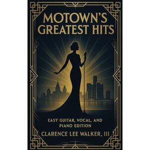 Lee Motown's Greatest Hits: Easy Guitar, Piano, and Vocals Edition Lee Motown's Greatest Hits: Easy Guitar, Piano, and Vocals Edition