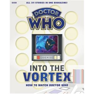 Marcus Hearn Into The Vortex: How To Watch Doctor Who Marcus Hearn Into The Vortex: How To Watch Doctor Who