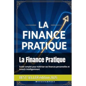 Nédélec, Benjamin La Finance Pratique: Guide complet pour maîtriser ses finances personnelles et investir intelligemment Nédélec, Benjamin La Finance Pratique: Guide complet pour maîtriser ses finances personnelles et investir intelligemment