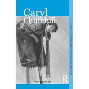 Luckhurst, Mary Caryl Churchill: Routledge modern and contemporary dramatists Luckhurst, Mary Caryl Churchill: Routledge modern and contemporary dramatists