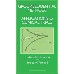 Jennison, Christopher Group Sequential Methods with Applications to Clinical Trials (Chapman & Hall/CRC Biostatistics Series) Jennison, Christopher Group Sequential Methods with Applications to Clinical Trials (Chapman & Hall/CRC Biostatistics Series)