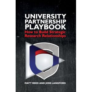 Matt Reed The University Partnership Playbook: Strategic access to early stage research: How to build strategic research relationships Matt Reed The University Partnership Playbook: Strategic access to early stage research: How to build strategic research relationships