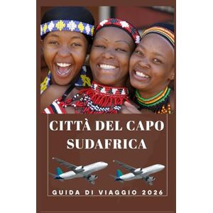 Birham, Helen CITTÀ DEL CAPO SUD AFRICA Guida di viaggio 2026 (AFRICA COUNTRIES UPDATED LOW BUDGET TRAVEL GUIDE (ENGLISH, GERMAN, ITALIAN, FRENCH, JAPANESE, SPANISH, DUTCH, POLISH)) Birham, Helen CITTÀ DEL CAPO SUD AFRICA Guida di viaggio 2026 (AFRICA COUNTRIES UPDATED LOW BUDGET TRAVEL GUIDE (ENGLISH, GERMAN, ITALIAN, FRENCH, JAPANESE, SPANISH, DUTCH, POLISH))