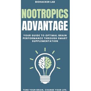 Lab, Biohacker Nootropics Advantage: Your Guide to Optimal Brain Performance Through Smart Supplementation Lab, Biohacker Nootropics Advantage: Your Guide to Optimal Brain Performance Through Smart Supplementation