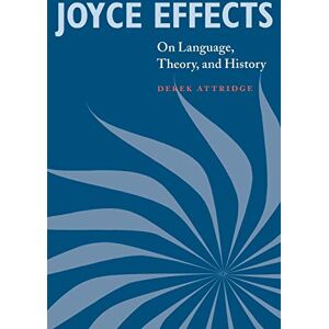 Attridge, Derek Joyce Effects: On Language, Theory, and History Attridge, Derek Joyce Effects: On Language, Theory, and History