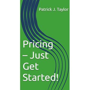 Taylor Pricing – Just Get Started! Taylor Pricing – Just Get Started!
