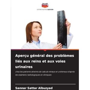 Albuzyad, Sannar Sattar Aperçu général des problèmes liés aux reins et aux voies urinaires: chez les patients atteints de calculs rénaux et urétéraux d'après les examens radiologiques et cliniques Albuzyad, Sannar Sattar Aperçu général des problèmes liés aux reins et aux voies urinaires: chez les patients atteints de calculs rénaux et urétéraux d'après les examens radiologiques et cliniques