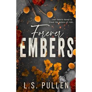 Pullen, L.S. Forever Embers (Embers Series) Pullen, L.S. Forever Embers (Embers Series)