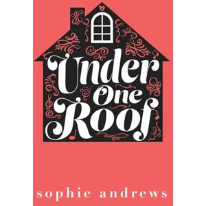 Andrews, Sophie Under One Roof Andrews, Sophie Under One Roof