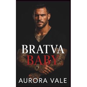 Vale, Aurora Bratva Baby: Un Bébé Secret, des Ennemis aux Amants, une Romance Sombre de la Mafia Russe (Les Hommes Impitoyables de la Mafia Russe) Vale, Aurora Bratva Baby: Un Bébé Secret, des Ennemis aux Amants, une Romance Sombre de la Mafia Russe (Les Hommes Impitoyables de la Mafia Russe)