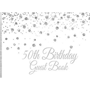 Publishing, Witty 50th Birthday Guest Book: Silver Glitter Confetti Birthday Party Guest Book for 50th Birthday Parties with Gift Log Publishing, Witty 50th Birthday Guest Book: Silver Glitter Confetti Birthday Party Guest Book for 50th Birthday Parties with Gift Log